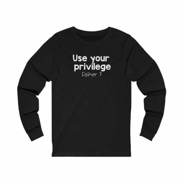 Use Your Privilege Bible Verse Long Sleeve Tee - Image 3