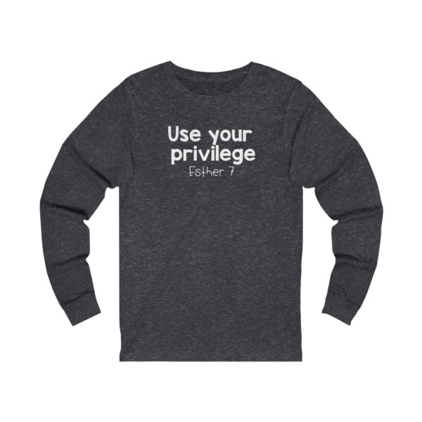 Use Your Privilege Bible Verse Long Sleeve Tee - Image 11